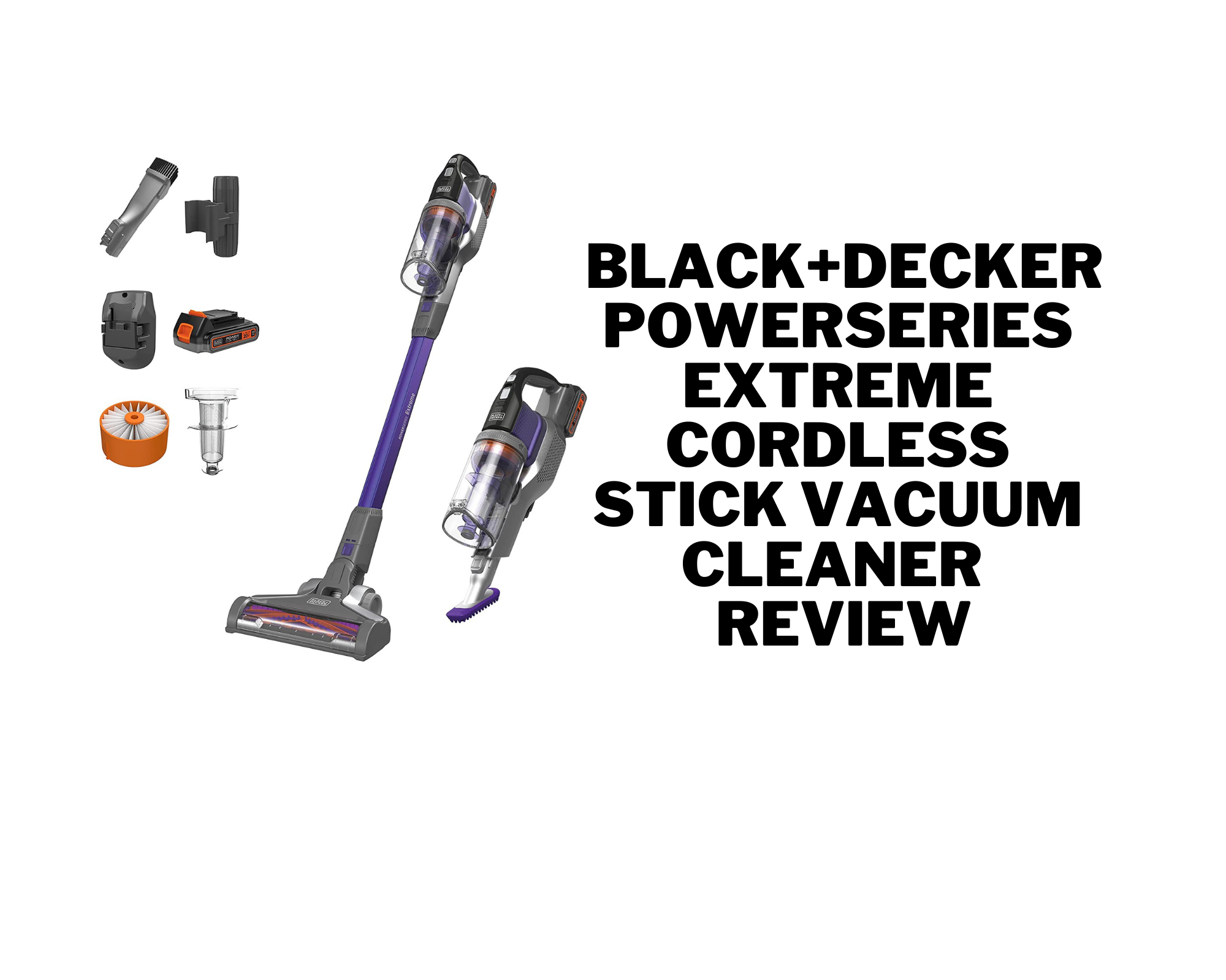 BLACK+DECKER Powerseries Extreme Cordless Stick Vacuum Cleaner Review