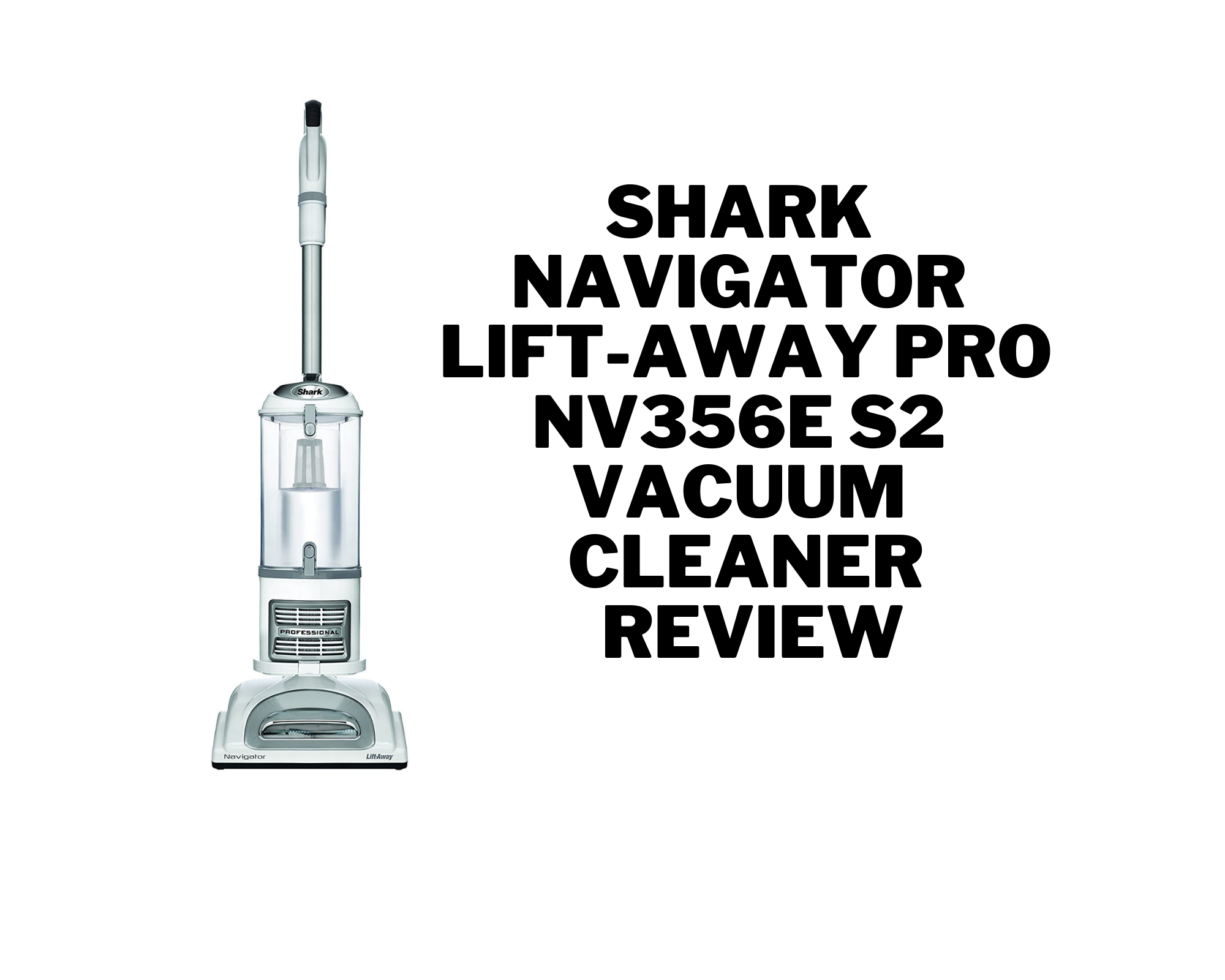 Shark Navigator LiftAway Pro NV356E S2 Vacuum Cleaner Review