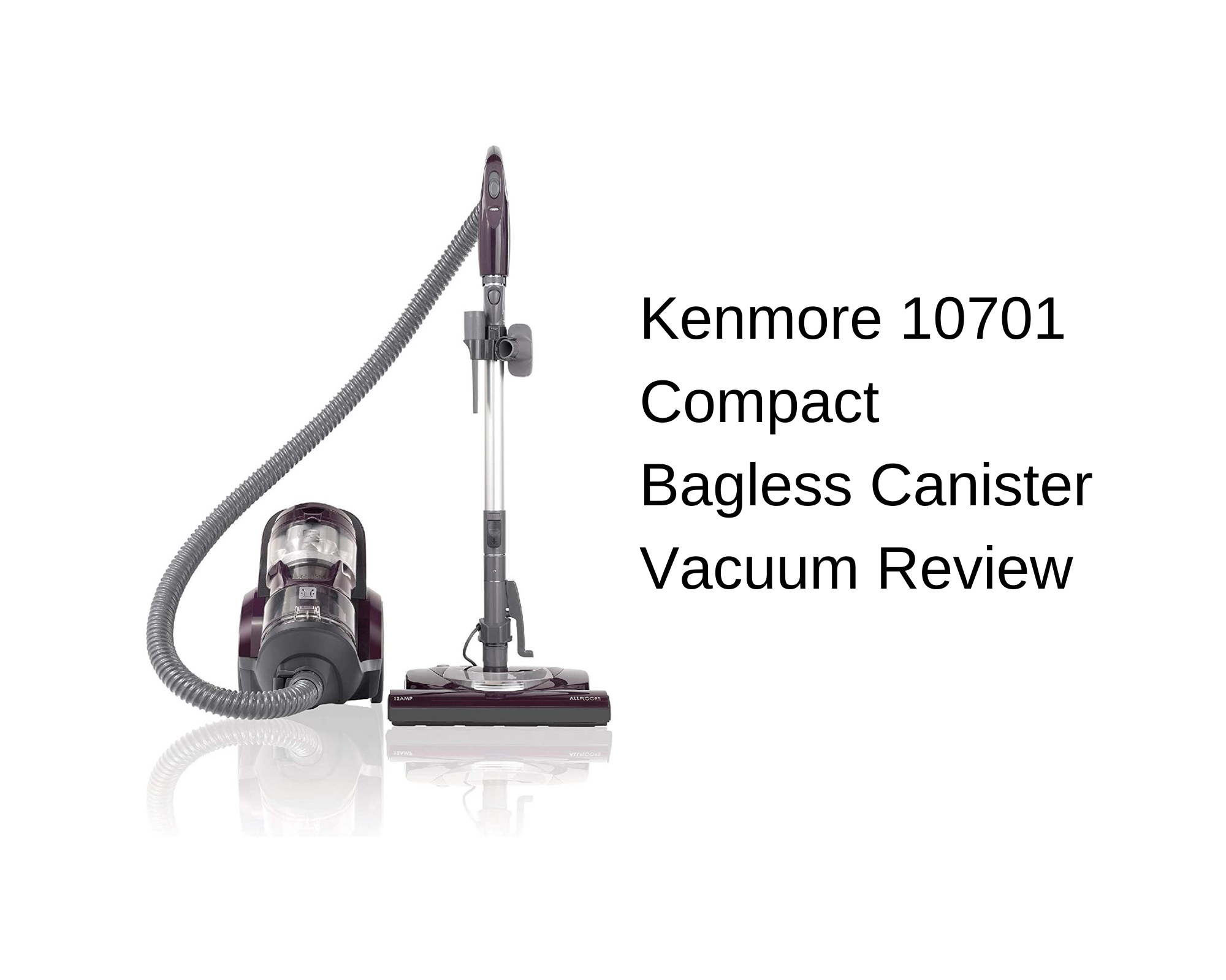 Kenmore 10701 Compact Bagless Canister Vacuum Review