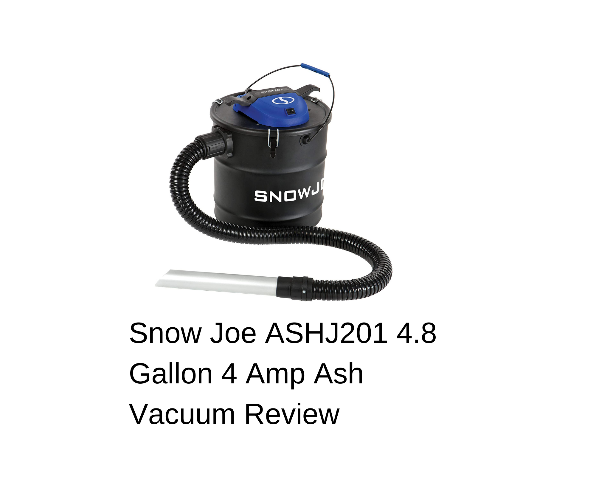 Snow Joe ASHJ201 4.8 Gallon 4 Amp Ash Vacuum Review