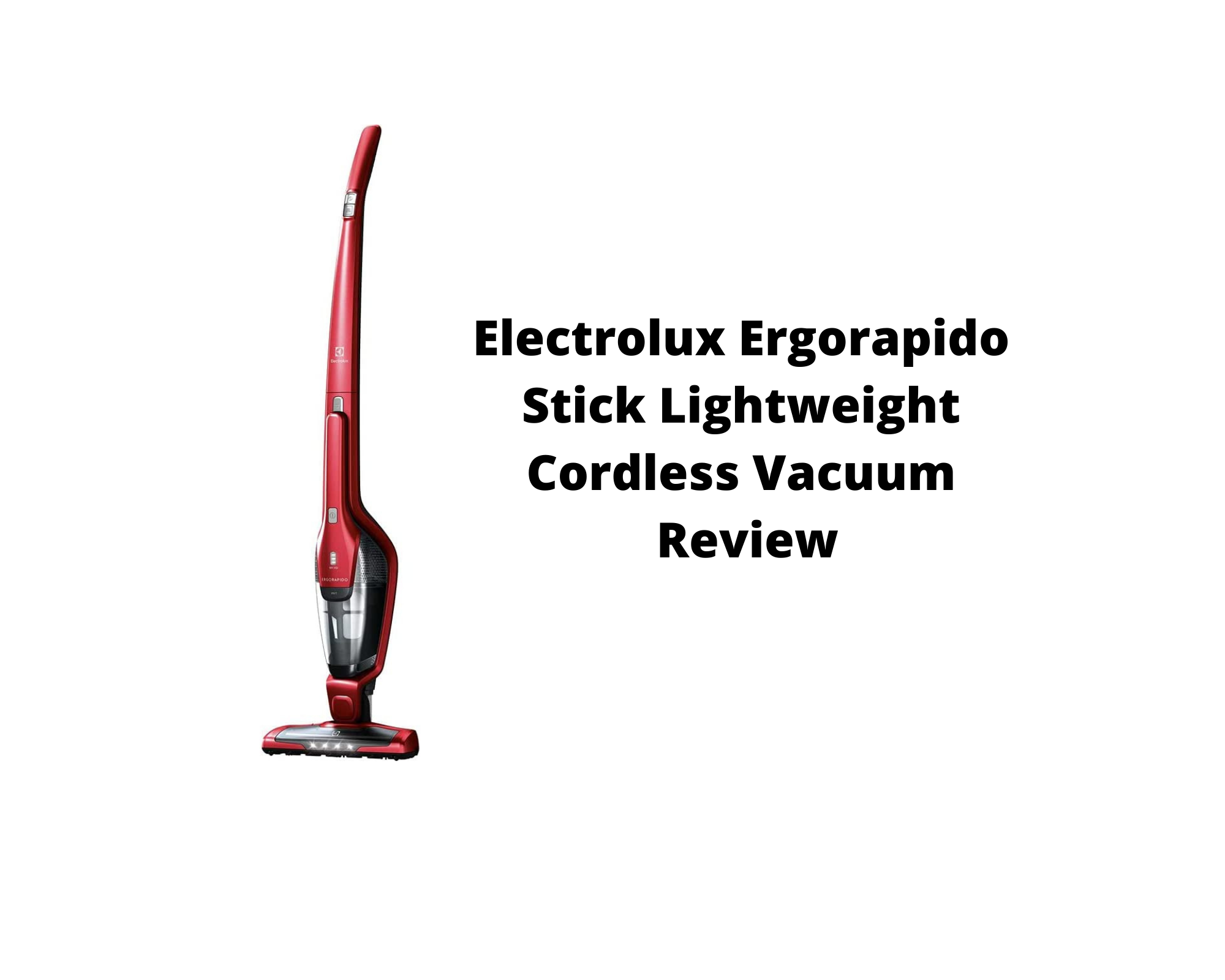Electrolux Ergorapido Stick Lightweight Cordless Vacuum Review